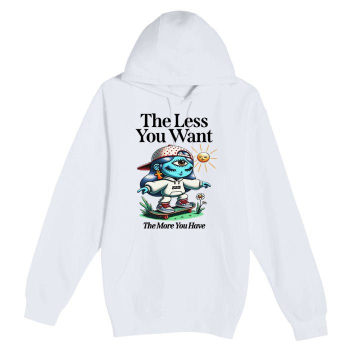 Thirdeyekingdom The Less You Want The More You Have Premium Pullover Hoodie