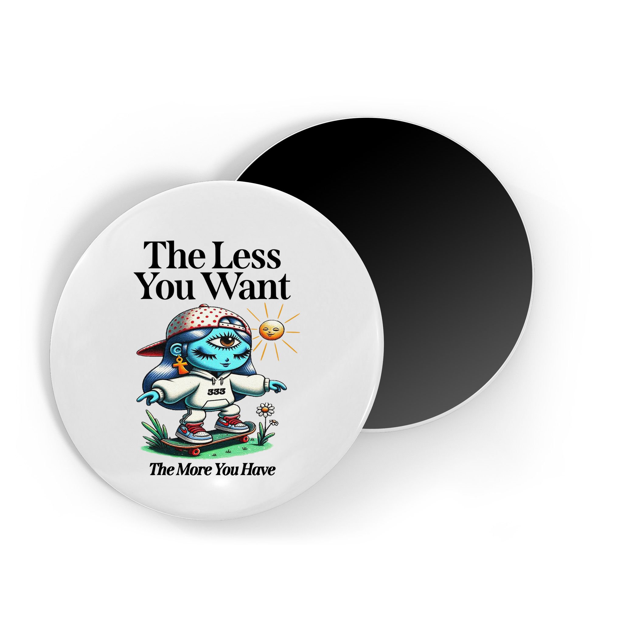 Thirdeyekingdom The Less You Want The More You Have Magnet