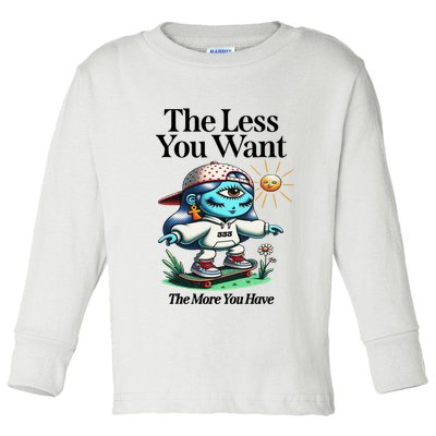 Thirdeyekingdom The Less You Want The More You Have Toddler Long Sleeve Shirt
