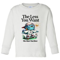Thirdeyekingdom The Less You Want The More You Have Toddler Long Sleeve Shirt