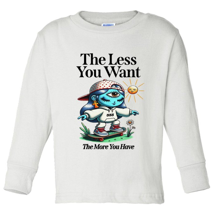 Thirdeyekingdom The Less You Want The More You Have Toddler Long Sleeve Shirt