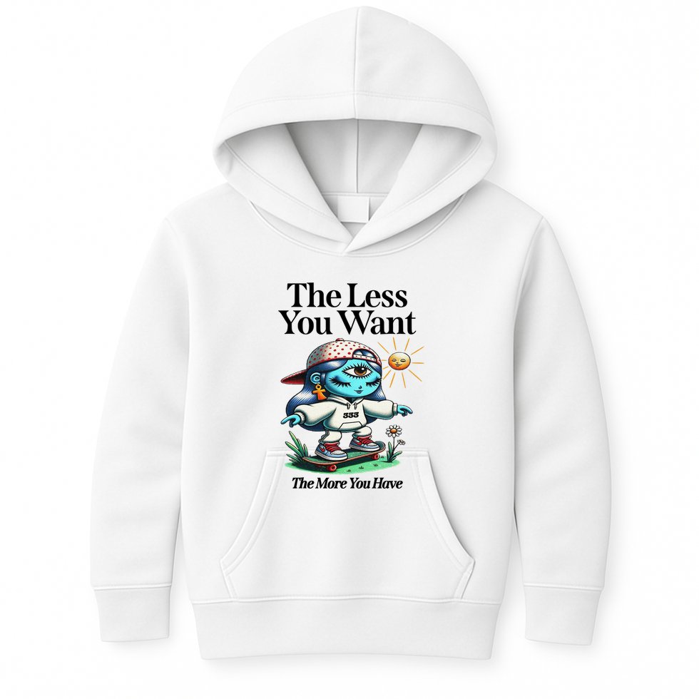 Thirdeyekingdom The Less You Want The More You Have Kids Hoodie