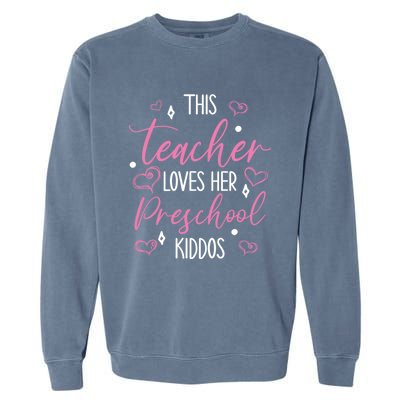 This Teacher Loves Her Valentines Day Preschool Gift Garment-Dyed Sweatshirt