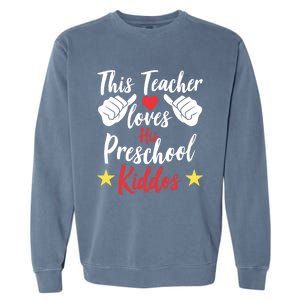 This Teacher Loves His Valentines Day Preschool Students Gift Garment-Dyed Sweatshirt