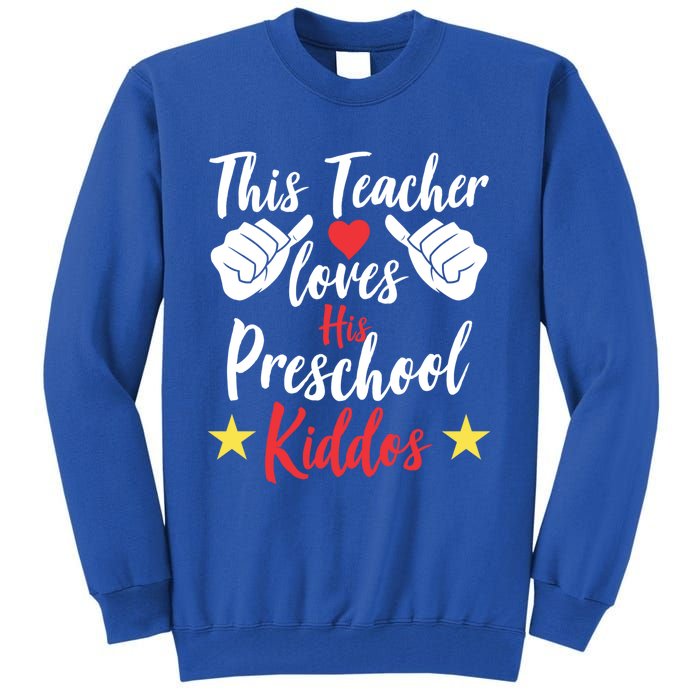 This Teacher Loves His Valentines Day Preschool Students Gift Tall Sweatshirt