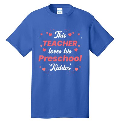 This Teacher Loves His Valentines Day Preschool Gift Tall T-Shirt