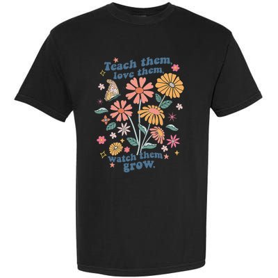 Teach Them Love Them Watch Them Grow Retro Teacher Floral Garment-Dyed Heavyweight T-Shirt