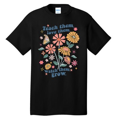 Teach Them Love Them Watch Them Grow Retro Teacher Floral Tall T-Shirt