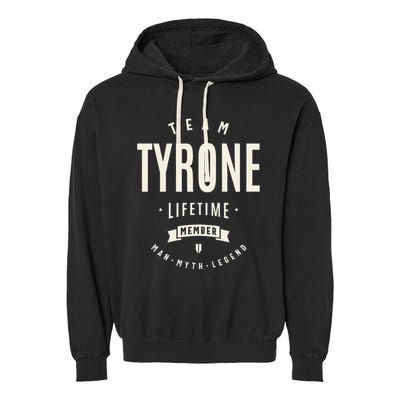 Team Tyrone Lifetime Member Funny Name Tyrone Garment-Dyed Fleece Hoodie