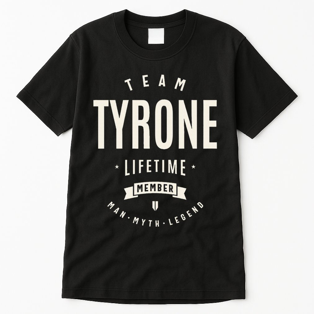 Team Tyrone Lifetime Member Funny Name Tyrone Tall T-Shirt