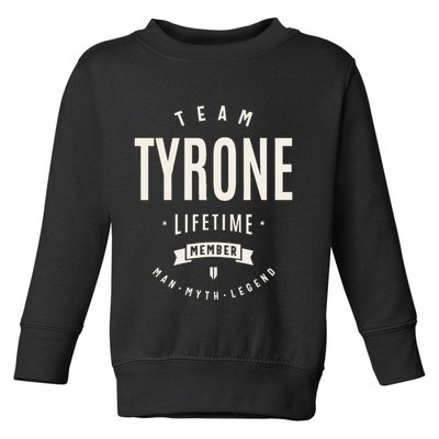 Team Tyrone Lifetime Member Funny Name Tyrone Toddler Sweatshirt
