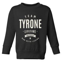 Team Tyrone Lifetime Member Funny Name Tyrone Toddler Sweatshirt