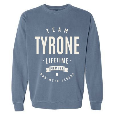 Team Tyrone Lifetime Member Funny Name Tyrone Garment-Dyed Sweatshirt