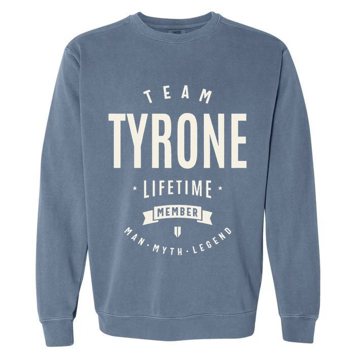 Team Tyrone Lifetime Member Funny Name Tyrone Garment-Dyed Sweatshirt