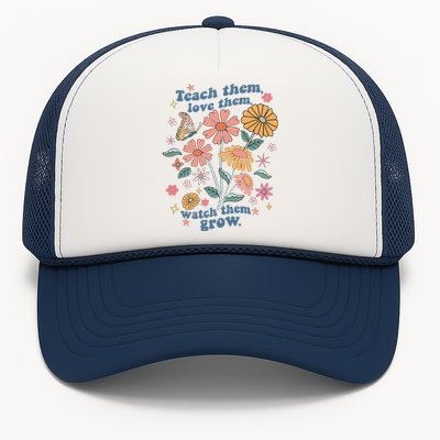 Teach Them Love Them Watch Them Grow Retro Teacher Floral Trucker Hat