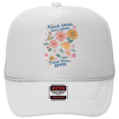 Teach Them Love Them Watch Them Grow Retro Teacher Floral High Crown Mesh Back Trucker Hat