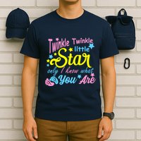 Twinkle Twinkle Little Star Only I Know What You Are Gender T-Shirt