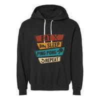 Table Tennis Lover Eat Sleep Ping Pong Repeat Garment-Dyed Fleece Hoodie