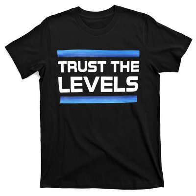 Trust The Levels T-Shirt