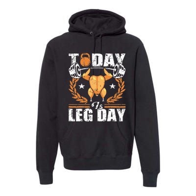 Thanksgiving Turkey Leg Day Workout Fun Premium Hoodie