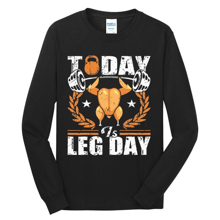 Thanksgiving Turkey Leg Day Workout Fun Tall Long Sleeve T-Shirt