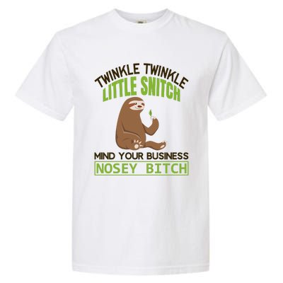 Twinkle Twinkle Little Snitch Mind Your Business Nosey Bitch Garment-Dyed Heavyweight T-Shirt