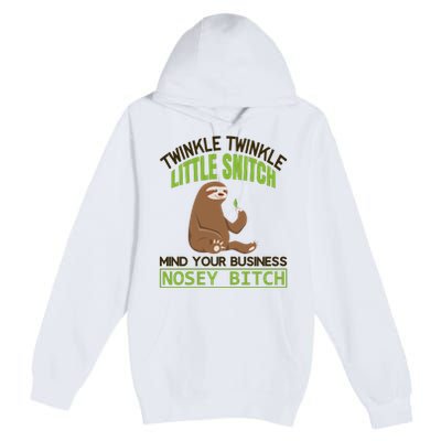 Twinkle Twinkle Little Snitch Mind Your Business Nosey Bitch Premium Pullover Hoodie