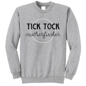 Tick Tock Motherfucker Tall Sweatshirt