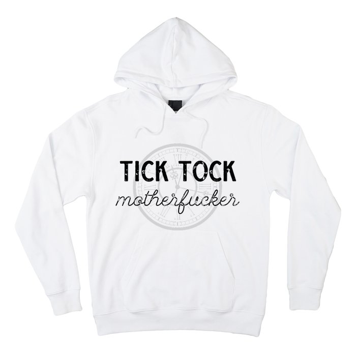 Tick Tock Motherfucker Hoodie