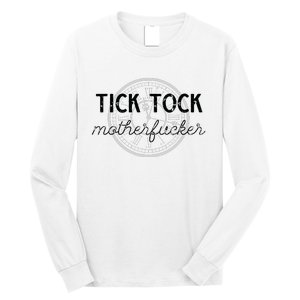 Tick Tock Motherfucker Long Sleeve Shirt