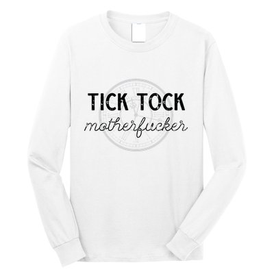 Tick Tock Motherfucker Long Sleeve Shirt