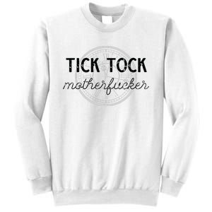 Tick Tock Motherfucker Sweatshirt