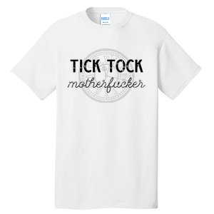 Tick Tock Motherfucker Tall T-Shirt