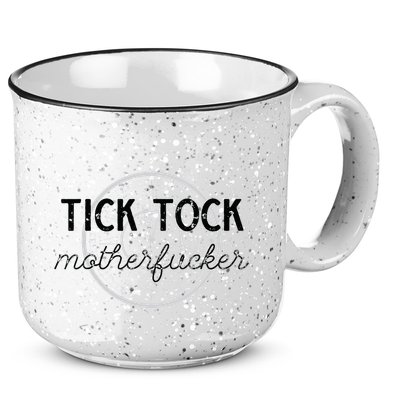 Tick Tock Motherfucker 15oz Campfire Ceramic Mug