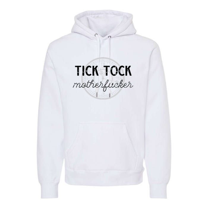 Tick Tock Motherfucker Premium Hoodie