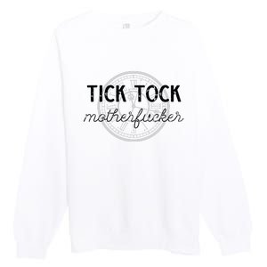 Tick Tock Motherfucker Premium Crewneck Sweatshirt