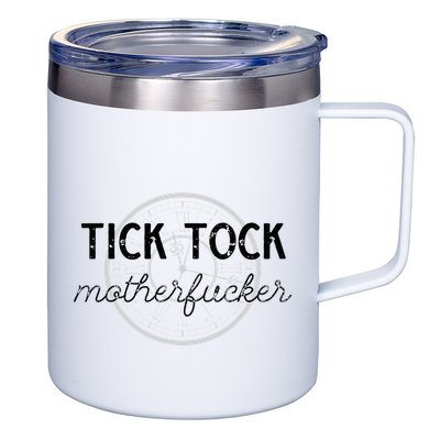 Tick Tock Motherfucker 12oz Stainless Steel Coffee Mug