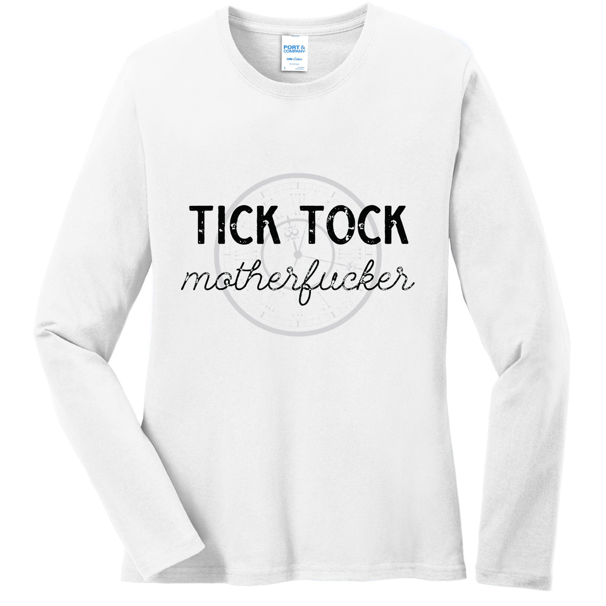 Tick Tock Motherfucker Ladies Long Sleeve Shirt