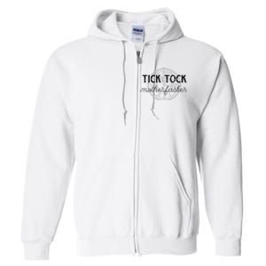 Tick Tock Motherfucker Full Zip Hoodie