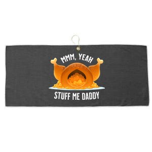 Thanksgiving Turkey Mmm Yeah Stuff Me Daddy Sexy Funny Large Microfiber Waffle Golf Towel