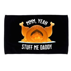 Thanksgiving Turkey Mmm Yeah Stuff Me Daddy Sexy Funny Microfiber Hand Towel