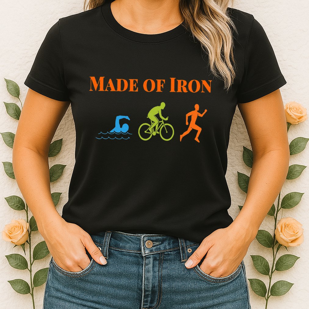 Triathalon Triathlete Made Of Iron Womens T-Shirt