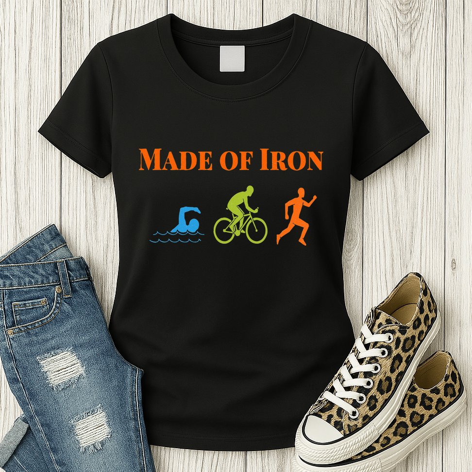 Triathalon Triathlete Made Of Iron Womens T-Shirt
