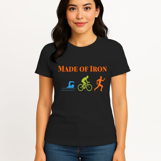 Triathalon Triathlete Made Of Iron Womens T-Shirt