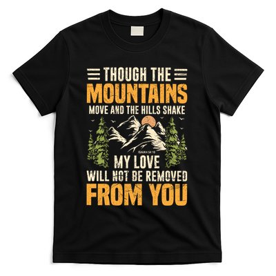 Though The Mountains Move And The Hill Shake T-Shirt