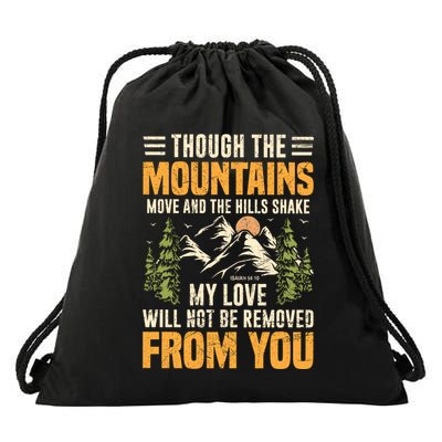 Though The Mountains Move And The Hill Shake Drawstring Bag