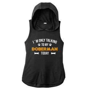 Talking To My Dober Today Funny Ouote Dober Pinscher Gift Ladies PosiCharge Tri-Blend Wicking Draft Hoodie Tank