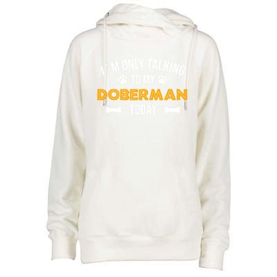 Talking To My Dober Today Funny Ouote Dober Pinscher Gift Womens Funnel Neck Pullover Hood