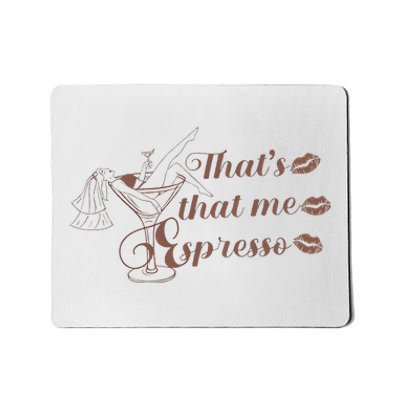 ThatS That Me Expresso I Can’T Relate To Desperation Mousepad