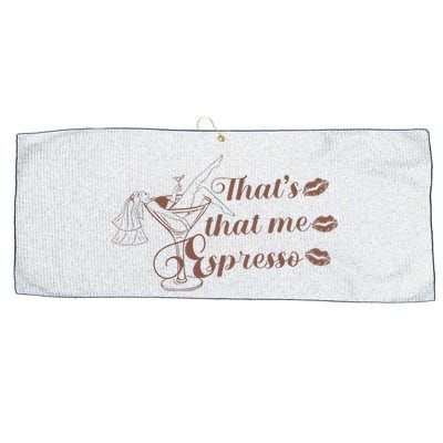 ThatS That Me Expresso I Can’T Relate To Desperation Large Microfiber Waffle Golf Towel